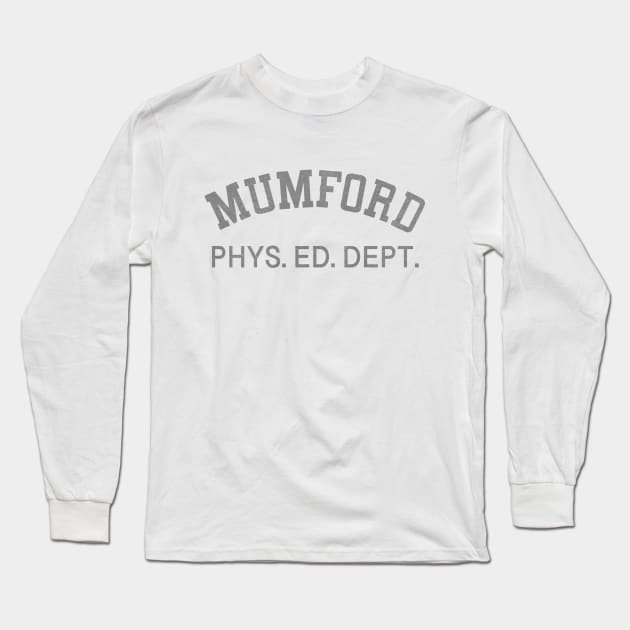 MUMFORD PHYS. ED. DEPT. Long Sleeve T-Shirt by Stumpy Bird